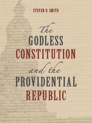 cover image of The Godless Constitution and the Providential Republic